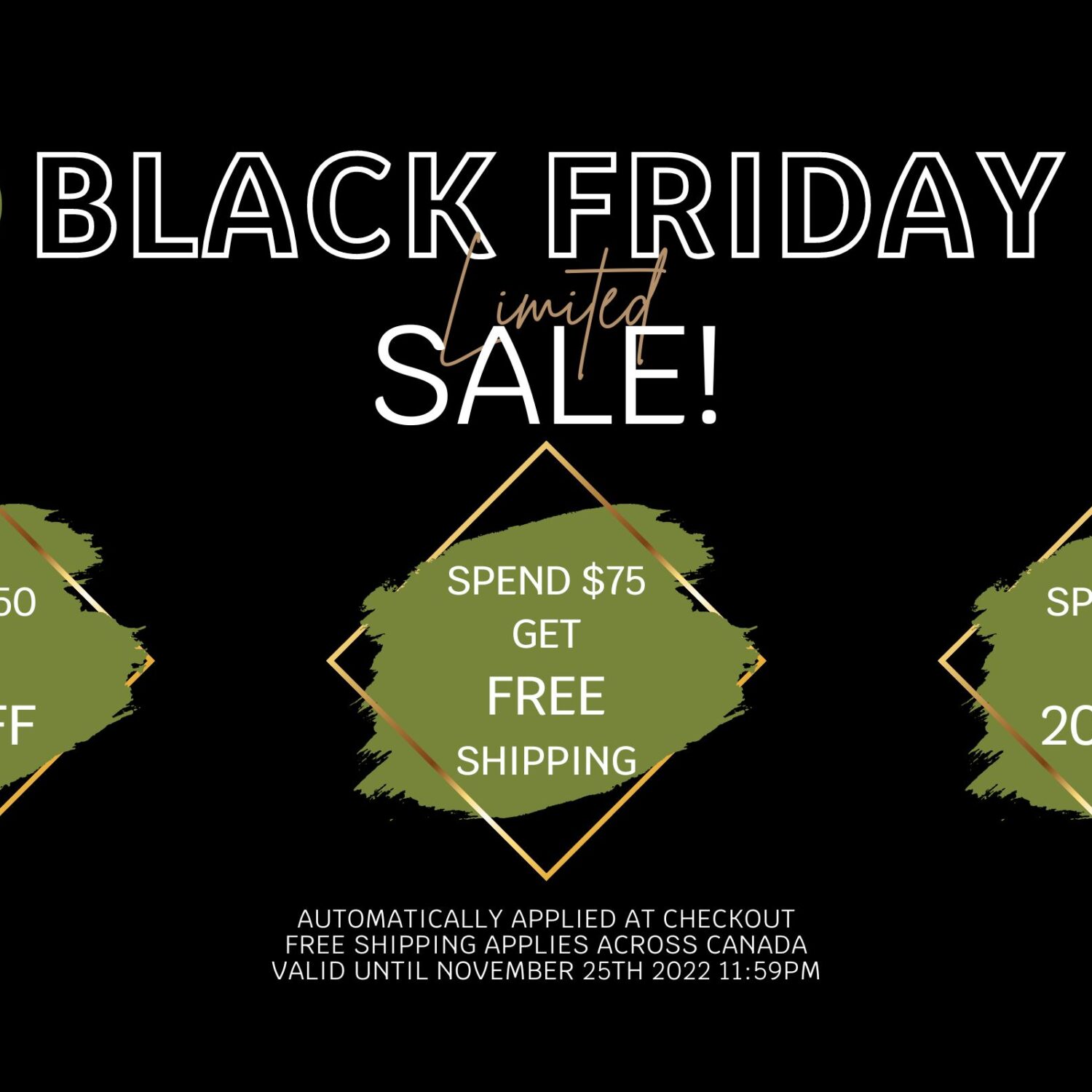 Oakville Store Black Friday Sale Details. Spend $50 get 10% off, Spend $75 get free shipping, Spend $100 get 20% off. Promo discounts applied automatically at the checkout. Valid until November 25th 2022 at 11:59PM