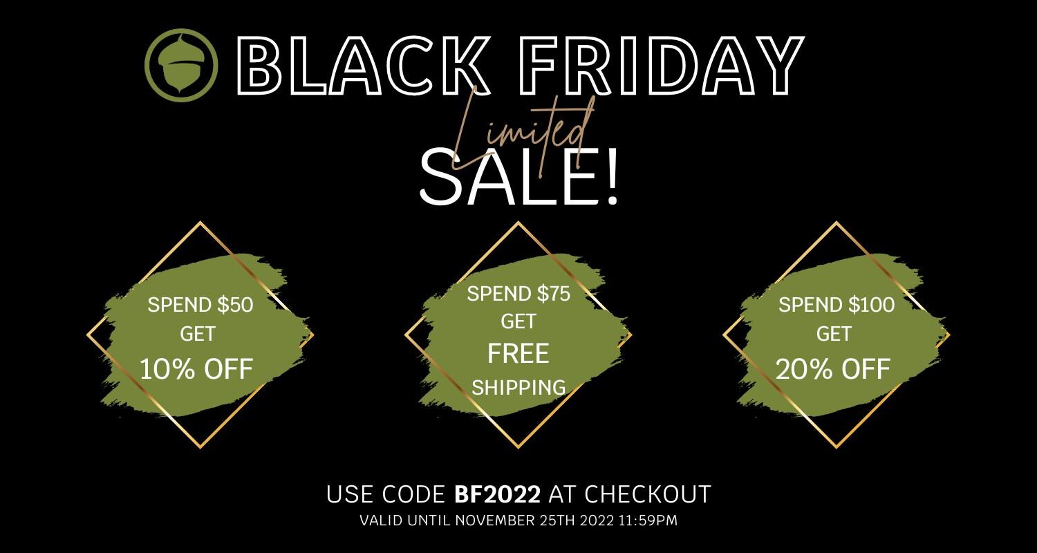 Oakville Store Black Friday Sale Details. Spend $50 get 10% off, Spend $75 get free shipping, Spend $100 get 20% off. Use the code BF2022 at the checkout to redeem this offer. Valid until November 25th 2022 at 11:59PM